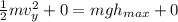 \frac{1}{2} mv_y^2 + 0 = mgh_{max} +0