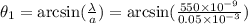 \theta_1=\arcsin (\frac{\lambda}{a})=\arcsin (\frac{550\times10^{-9}}{0.05\times10^{-3}})