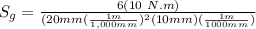 S_g = \frac{6(10 \ N.m)}{(20 mm ( \frac{1m}{1,000mm})^2(10mm)(\frac{1m}{1000mm}) }