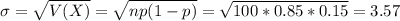 \sigma = \sqrt{V(X)} = \sqrt{np(1-p)} = \sqrt{100*0.85*0.15} = 3.57