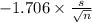 -1.706 \times {\frac{s}{\sqrt{n} } }