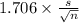 1.706 \times {\frac{s}{\sqrt{n} } }