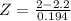 Z = \frac{2 - 2.2}{0.194}