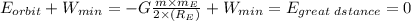 E_{orbit} +W_{min} =  - G\frac{m\times m_E}{2\times (R_E )}+W_{min} =  E_{great \hspace{0.09cm}dstance} = 0