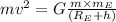 m{v^2} =G\frac{m\times m_E}{(R_E + h)}