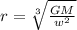 r = \sqrt[3]{\frac{GM}{w^2} }