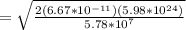 = \sqrt{\frac{2(6.67*10^{-11})(5.98*10^{24})}{5.78*10^7} }