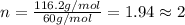 n=\frac{116.2g/mol}{60g/mol}=1.94\approx 2