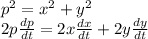 p^2=x^2+y^2\\2p \frac{dp}{dt} =2x \frac{dx}{dt} + 2y \frac{dy}{dt}