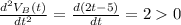 \frac{d^2V_B(t)}{dt^2} =\frac{d(2t-5)}{dt} =20
