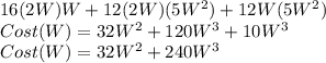 16(2W)W+12(2W)(5W^2)+12W(5W^2)\\Cost(W)=32W^2+120W^3+10W^3\\Cost(W)=32W^2+240W^3