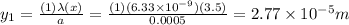 y_1=\frac{(1)\lambda (x)}{a}=\frac{(1)(6.33\times10^{-9})(3.5)}{0.0005}=2.77\times10^{-5} m