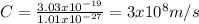 C=\frac{3.03x10^{-19} }{1.01x10^{-27} } =3x10^{8} m/s