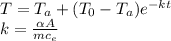 T=T_a+(T_0-T_a)e^{-kt}\\k=\frac{\alpha A}{m c_e}