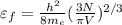 \varepsilon_f=\frac{h^2}{8m_e} (\frac{3N}{\pi V} )^{2/3}