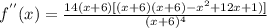 f^{''}(x )=\frac{14(x+6) [(x+6) (x+6) -x^2+12x+1)] }{(x+6)^{4}}