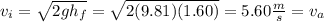 v_{i}=\sqrt{2gh_f}=\sqrt{2(9.81)(1.60)}=5.60\frac{m}{s}=v_a