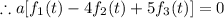 \therefore a[f_1(t)-4f_2(t)+5f_3(t)]=0