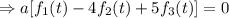 \Rightarrow a[f_1(t)-4f_2(t)+5f_3(t)]=0
