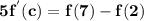 \mathbf{5f^{'}(c)= f(7)-f(2)}