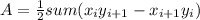 A=\frac{1}{2} sum(x_{i} y_{i+1} -x_{i+1} y_{i})