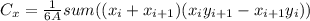 C_{x}=\frac{1}{6A} sum(({x_{i} +x_{i+1})(x_{i}y_{i+1}-x_{i+1}y_{i}))