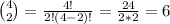 \binom{4}{2}=\frac{4!}{2!(4-2)!}=\frac{24}{2*2}=6