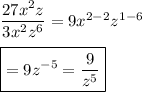 \dfrac{27x^2z}{3x^2z^6}=9x^{2-2}z^{1-6}\\\\\boxed{=9z^{-5}=\dfrac{9}{z^5}}