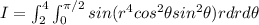 I=\int \limt_2^4 \int \limit_0^{\pi /2}sin(r^4cos^2\theta sin^2\theta)rdrd\theta