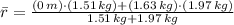 \bar r = \frac{(0\,m)\cdot (1.51\,kg)+(1.63\,kg)\cdot (1.97\,kg)}{1.51\,kg+1.97\,kg}