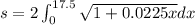 s=2\int_{0}^{17.5}\sqrt{1+0.0225x}dx
