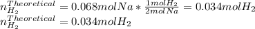 n_{H_2}^{Theoretical}=0.068molNa*\frac{1molH_2}{2molNa}=0.034molH_2\\n_{H_2}^{Theoretical}=0.034molH_2