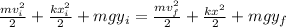\frac{mv_i^2}{2} +\frac{kx_i^2}{2} +mgy_i=\frac{mv_f^2}{2} +\frac{kx^2}{2} +mgy_f