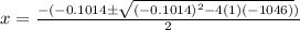 x = \frac{-(-0.1014\pm \sqrt{(-0.1014)^2-4(1)(-1046)} )}{2}