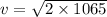 v=\sqrt{2\times 1065}