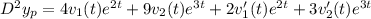 D^2y_p= 4v_1(t)e^{2t}+9v_2(t)e^{3t}+ 2v'_1(t)e^{2t}+3v'_2(t)e^{3t}