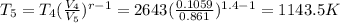 T_{5} =T_{4} (\frac{V_{4} }{V_{5} } )^{r-1} =2643(\frac{0.1059}{0.861} )^{1.4-1} =1143.5K