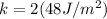 k = 2(48 J/m^2)