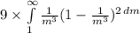 9\times \int\limits^\infty_1 {\frac{1}{m^3} (1-\frac{1}{m^3} )^{2\, dm