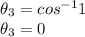 \theta_{3} = cos^{-1} 1\\\theta_{3} =0