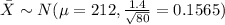 \bar X \sim N(\mu=212, \frac{1.4}{\sqrt{80}}= 0.1565)