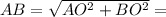 AB =\sqrt{AO^{2}+BO^{2}}=