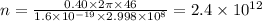 n=\frac{0.40\times 2\pi\times 46}{1.6\times 10^{-19}\times 2.998\times 10^8}=2.4\times 10^{12}