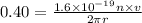 0.40=\frac{1.6\times 10^{-19}n\times v}{2\pi r}