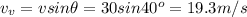 v_v = vsin\theta = 30sin40^o = 19.3 m/s