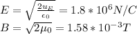 E=\sqrt{\frac{2u_E}{\epsilon_0}}=1.8*10^6N/C\\B=\sqrt{2\mu_0}=1.58*10^{-3}T