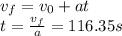 v_f=v_0+at\\t=\frac{v_f}{a}=116.35s