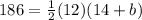 186=\frac{1}{2}(12)(14+b)