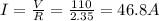 I=\frac{V}{R}=\frac{110}{2.35}=46.8 A