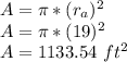 A = \pi * (r_ {a}) ^ 2\\A = \pi * (19) ^ 2\\A = 1133.54 \ ft ^ 2